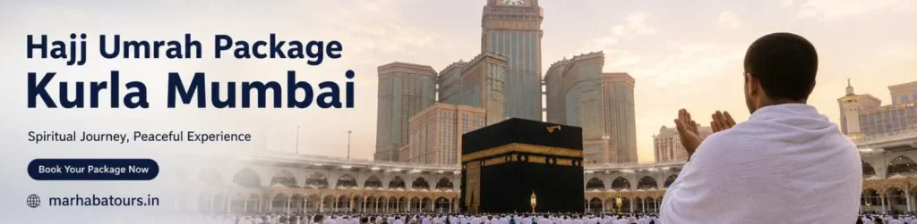 Hajj Umrah Package Kurla Mumbai