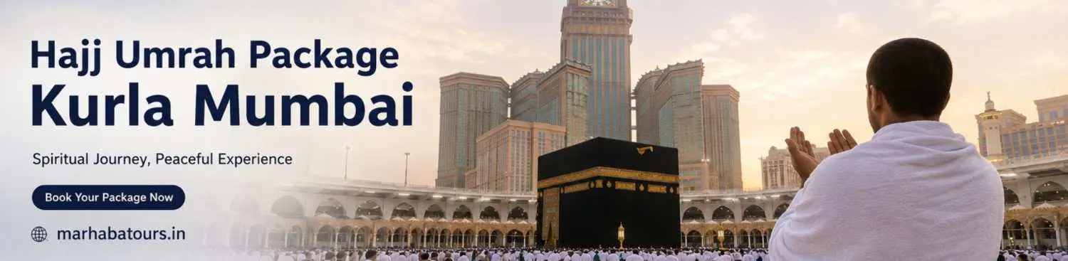 Hajj Umrah Package Kurla Mumbai